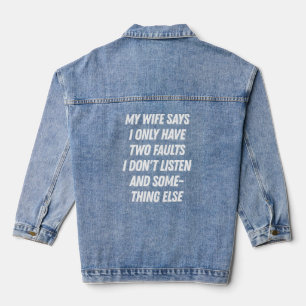 Meine Ehefrau sagt, ich habe nur zwei Fehler lusti Jeansjacke