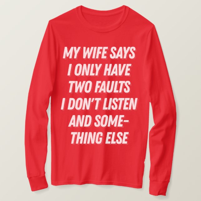Meine Ehefrau sagt, ich höre kein lustiges Geschen T-Shirt (Design vorne)