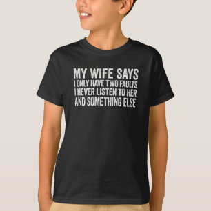 Meine Ehefrau sagt, ich höre nie ihrem lustigen E T-Shirt