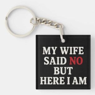 Meine Ehefrau sagte nein Schlüsselanhänger