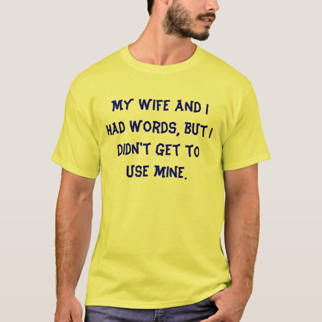 Meine Ehefrau und ich hatten Wörter, aber ich T-Shirt (Vorderseite)