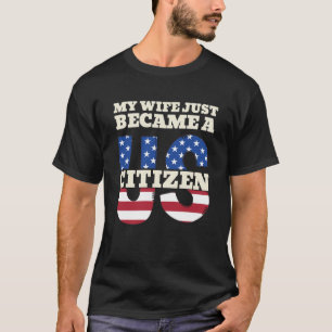 Meine Ehefrau wurde gerade ein US-Bürger und stolz T-Shirt