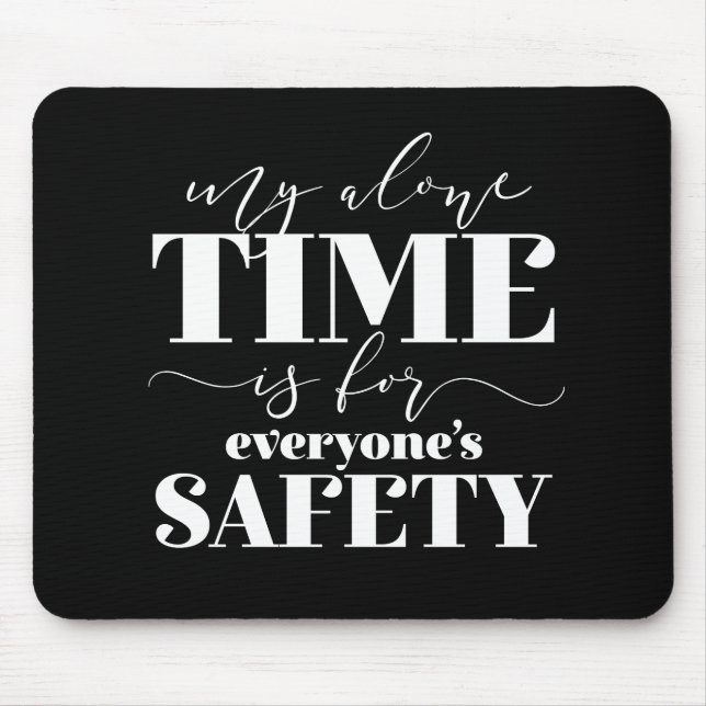 Meine einzige Zeit ist für jedermanns Sicherheit Mousepad (Vorne)