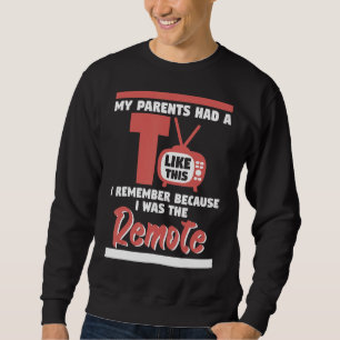 Meine Eltern hatten einen Fernseher, auf dem ich f Sweatshirt