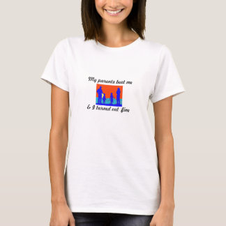 Meine Eltern schlugen mich u. drehte ich ou… - T-Shirt