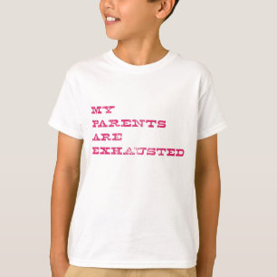 Meine Eltern sind erschöpft T-Shirt