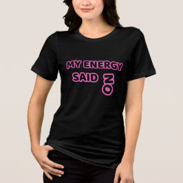 Meine Energie sagt Nein – Fetter, nachvollziehbare Tri-Blend Shirt