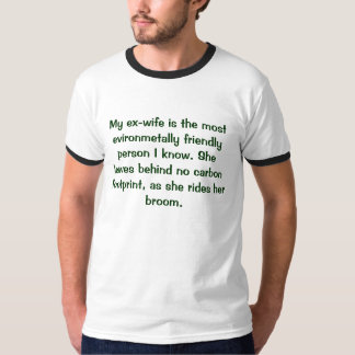 Meine Ex-Frau ist das evironmetally freundliche p… T-Shirt