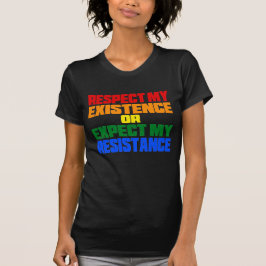 meine Existenz respektieren oder meinen Widerstand T-Shirt