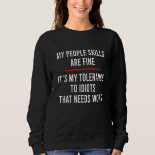 Meine Fähigkeiten im Umgang mit Menschen sind in O Sweatshirt