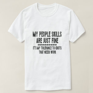Meine Fähigkeiten sind gut, wenn ich Idioten toler T-Shirt