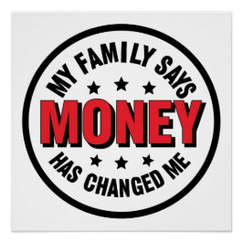 Meine Familie sagt, Geld hat mich verändert Poster
