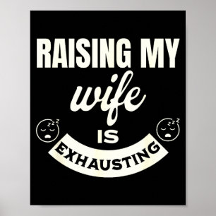 Meine Frau großziehen anstrengend lustig top für E Poster