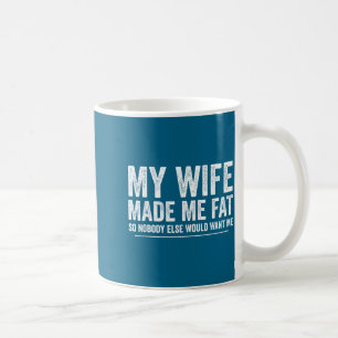 Meine Frau hat mich dick gemacht lustiger sagender Kaffeetasse