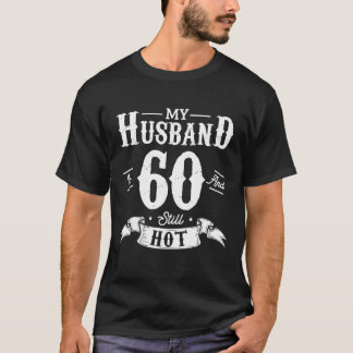 Meine Frau ist 60 und immer noch heiß 60. Geburtst T-Shirt