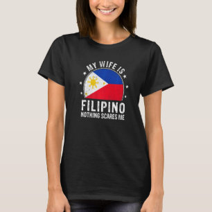Meine Frau ist Filipina Nichts schreckt mich Filip T-Shirt