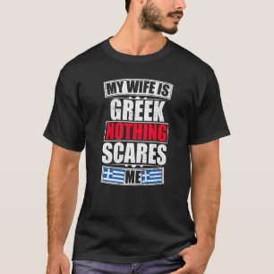 Meine Frau ist Griechin Nichts schreckt mich Griec T-Shirt