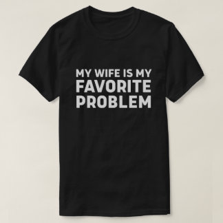 Meine Frau ist mein Lieblingsproblem - Lustiger Eh T-Shirt