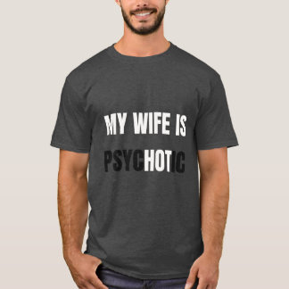 Meine Frau ist psychotisch T-Shirt