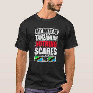 Meine Frau ist Tansanierin Nichts schreckt mich Ta T-Shirt