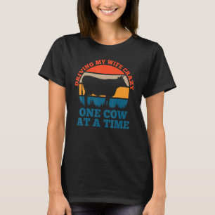 Meine Frau verrückt machen, eine Kuh nach der ande T-Shirt