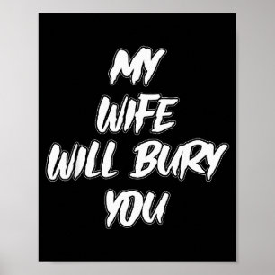 Meine Frau wird dich begraben Meme Humor Neuheit Poster