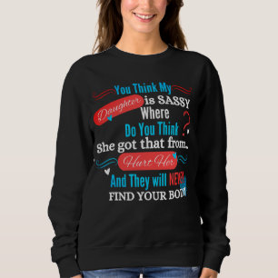 Meine freche Tochter lustiger Spruch Sweatshirt