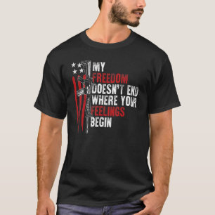 Meine Freiheit endet nicht, wo deine Gefühle anfan T-Shirt