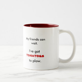 Meine Freunde können warten., ich haben, Tomaten, Zweifarbige Tasse