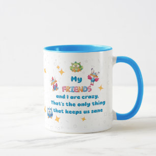 Meine Freunde und ich sind verrückt Tasse