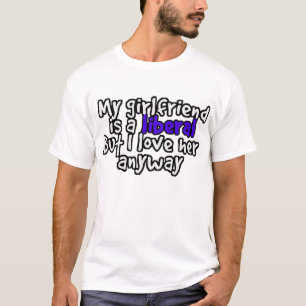 meine Freundin ist ein Liberaler aber i-Liebe ihre T-Shirt