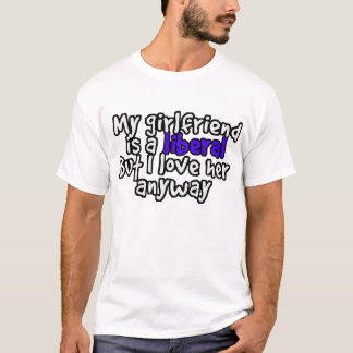 meine Freundin ist ein Liberaler aber i-Liebe ihre T-Shirt