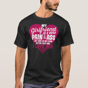 Meine Freundin ist ein riesiger Schmerz Valentinst T-Shirt