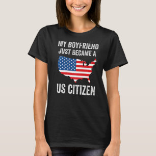 Meine Freundin ist gerade ein US-Bürger geworden, T-Shirt