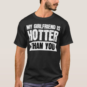 Meine Freundin ist heißer als du T-Shirt
