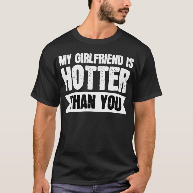 Meine Freundin ist heißer als du  T-Shirt (Vorderseite)
