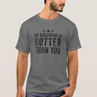 Meine Freundin ist heißer als du T-Shirt