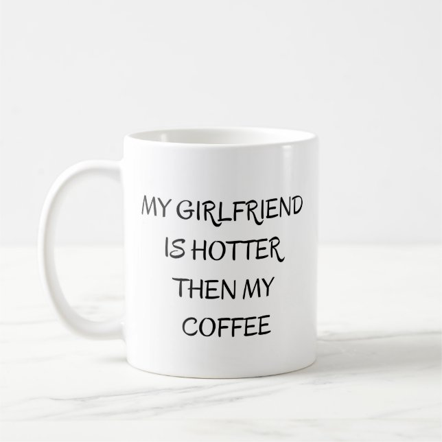 Meine Freundin ist heißer als mein Kaffee Kaffeetasse (Links)