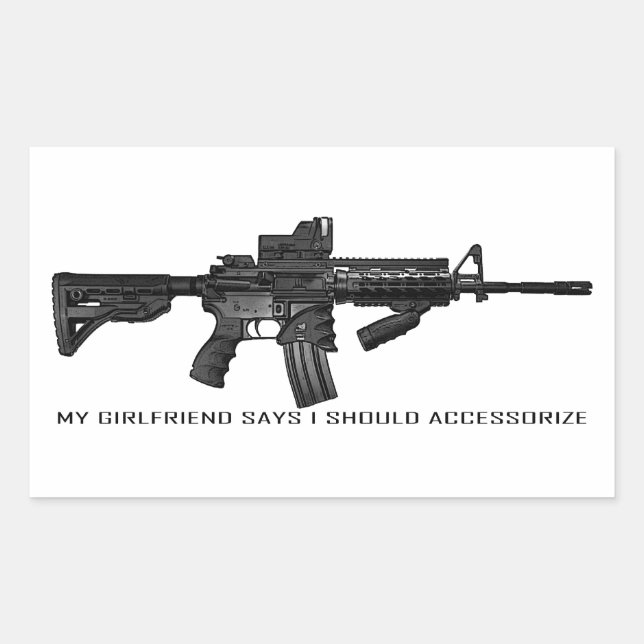 Meine Freundin sagt, ich sollte AR15 zuziehen Rechteckiger Aufkleber (Vorderseite)