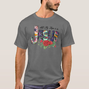 Meine ganze Hoffnung ist in Jesus, Religion Liebe T-Shirt