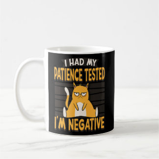 Meine Geduld wurde getestet, ich bin ein negativer Kaffeetasse