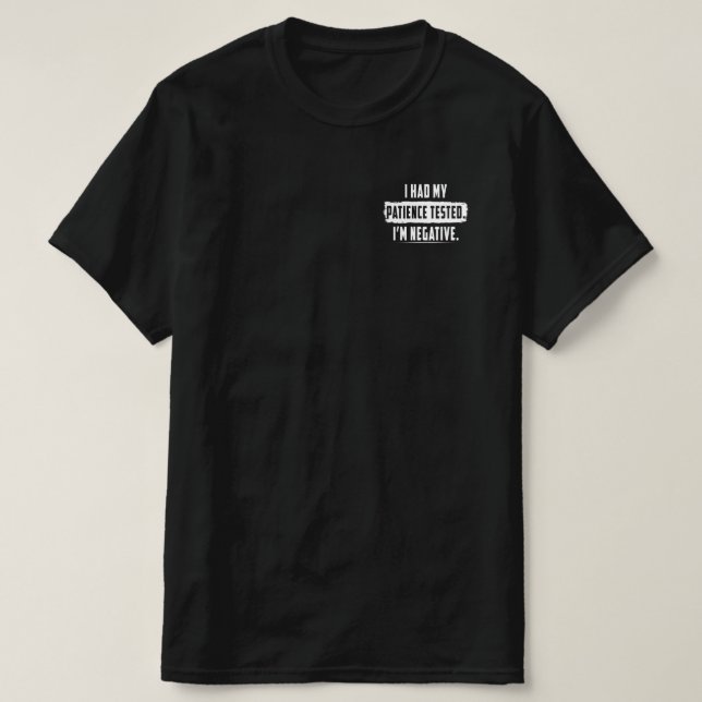 Meine Geduld wurde getestet. Ich bin negativ lusti T-Shirt (Design vorne)