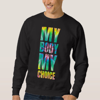 Meine Gefärbte Krawatte Meine Wahl Frauenrechte Sweatshirt