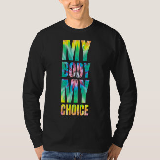 Meine Gefärbte Krawatte Meine Wahl Frauenrechte T-Shirt