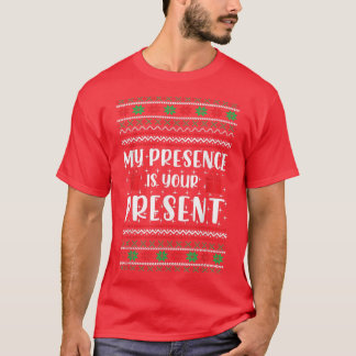 Meine Gegenwart ist deine lustige hässliche Weihna T-Shirt