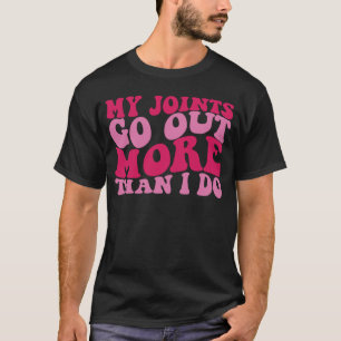Meine Gelenke gehen mehr aus als ich 1 mache T-Shirt