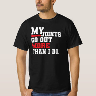 Meine Gelenke gehen mehr aus als ich, lustiger Alt T-Shirt