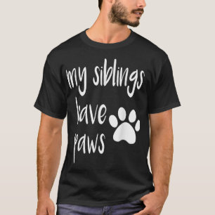 Meine Geschwister haben Pfoten T für Kind in Hund T-Shirt
