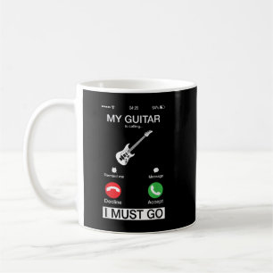Meine Gitarre ruft nach mir und ich muss gehen Lus Kaffeetasse