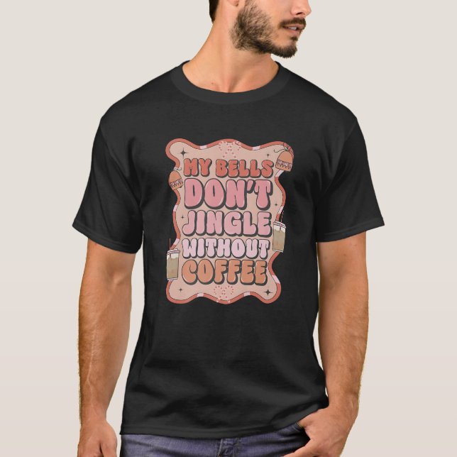 Meine Glocke schnurze nicht ohne Kaffee, Weihnacht T-Shirt (Vorderseite)